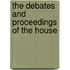 The Debates And Proceedings Of The House