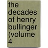 The Decades Of Henry Bullinger (Volume 4 door Johann Heinrich Bullinger