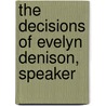 The Decisions Of Evelyn Denison, Speaker door John Evelyn Denison