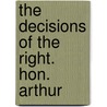The Decisions Of The Right. Hon. Arthur door Great Britain. Parliament. Commons