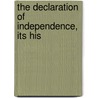 The Declaration Of Independence, Its His by John H. Hazelton