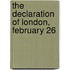 The Declaration Of London, February 26