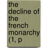 The Decline Of The French Monarchy (1, P door Henri Martin