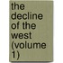 The Decline Of The West (Volume 1)