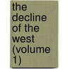 The Decline Of The West (Volume 1) door Cswald Spengler