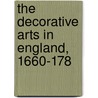 The Decorative Arts In England, 1660-178 door Herbert Hall Mulliner