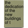 The Dedication Of The New Buildings Of T by Union Theological Seminary