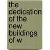 The Dedication Of The New Buildings Of W by Washington University Medicine