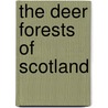 The Deer Forests Of Scotland door Augustus Grimble