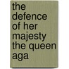 The Defence Of Her Majesty The Queen Aga door Caroline Amelia Elizabeth
