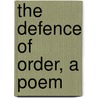 The Defence Of Order, A Poem by Unknown