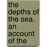 The Depths Of The Sea. An Account Of The door Pat Thomson