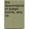 The Descendants Of Joseph Loomis, Who Ca door Lld Elias Loomis