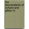 The Descendants Of Richard And Gillian M door Francesca Mansfield