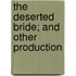 The Deserted Bride; And Other Production