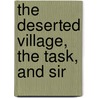 The Deserted Village, The Task, And Sir door Oliver Goldsmith