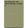 The Deserter And Other Stories; A Book O door Harold Frederic