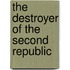 The Destroyer Of The Second Republic