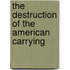 The Destruction Of The American Carrying