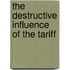 The Destructive Influence Of The Tariff