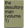 The Desultory Man (Volume 1) door Lloyd James