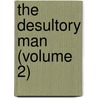 The Desultory Man (Volume 2) door Lloyd James