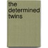 The Determined Twins