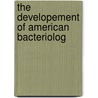 The Developement Of American Bacteriolog by David Ed. Russell