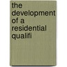 The Development Of A Residential Qualifi by Hubert Phillips
