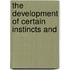 The Development Of Certain Instincts And