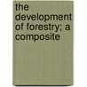 The Development Of Forestry; A Composite door Samuel Trask Dana