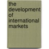 The Development Of International Markets by John Walmsley