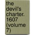 The Devil's Charter. 1607 (Volume 7)