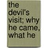 The Devil's Visit; Why He Came, What He