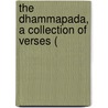 The Dhammapada, A Collection Of Verses ( by Mller