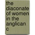 The Diaconate Of Women In The Anglican C