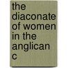 The Diaconate Of Women In The Anglican C door John Saul Howson