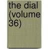 The Dial (Volume 36) door George F. Browne