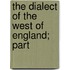 The Dialect Of The West Of England; Part