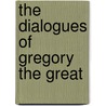 The Dialogues Of Gregory The Great door Timothy Cloran