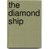 The Diamond Ship