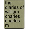 The Diaries Of William Charles Charles M door William Toynbee
