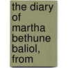The Diary Of Martha Bethune Baliol, From by Harriet Skene