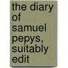 The Diary Of Samuel Pepys, Suitably Edit door Samuel Pepys