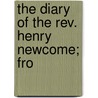 The Diary Of The Rev. Henry Newcome; Fro door Henry Newcome