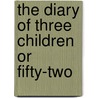 The Diary Of Three Children Or Fifty-Two door Adam Stein