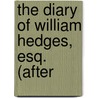 The Diary Of William Hedges, Esq. (After door Sir William Hedges