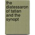 The Diatessaron Of Tatian And The Synopt