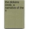 The Dickens Circle, A Narrative Of The N door Ley