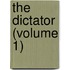 The Dictator (Volume 1)